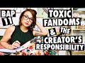 Toxic Fandoms & the Creator's Responsibility | Basically A Podcast #11