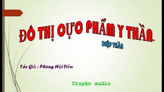 Tập 18 - Đô Thị Cực Phẩm Y Thần - Diệp Thần, Tác giả: Phong Hội Tiếu ,Truyện audio.