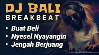 DJ BALI VIRAL Buat Beli, Nyesel Nyayangin | Dj Semeton ft Made Remix - Breakbeat Terbaru 2024