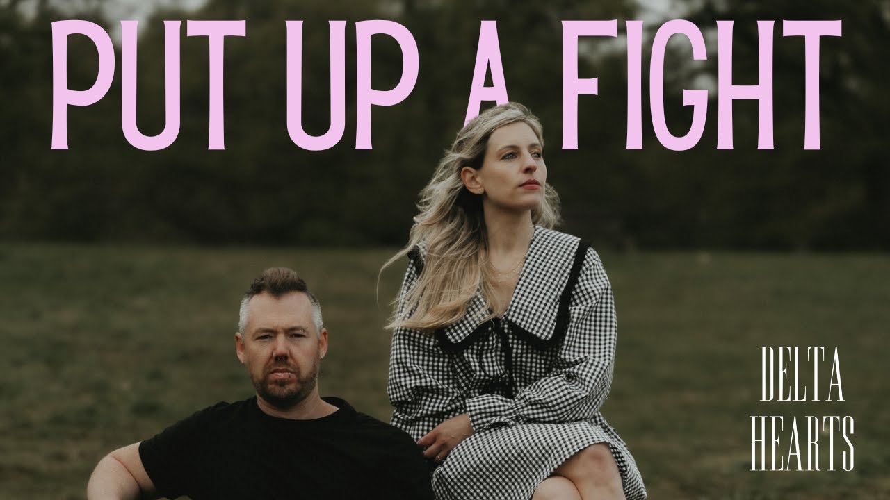 Delta Hearts - Put Up A Fight (Official Video)