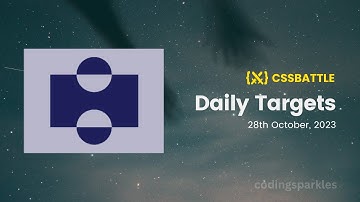 CSS Battle - Daily Targets | 28th October, 2023 - 100% Solution | CSS Challenges