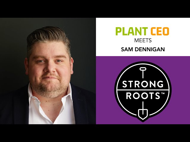 Sam Dennigan showing his Strong Roots  || PLANT CEO #79