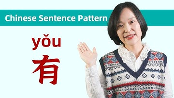 Chinese Sentence Patterns of 有(yǒu) - Chinese Grammar | Learn Chinese