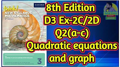 Q2(a,b,c) || Ex-2C/Ex-2D || D3-8th edition || Quadratic equations and graphs