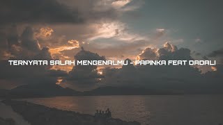 Video thumbnail of "Ternyata Salah Mengenalmu - Chevra Papinka (feat) Dyrga Dadali lirik"
