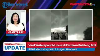 Viral Video Waterspout Muncul di Perairan Buleleng Bali, BMKG Minta Masyarakat Jangan Mendekat
