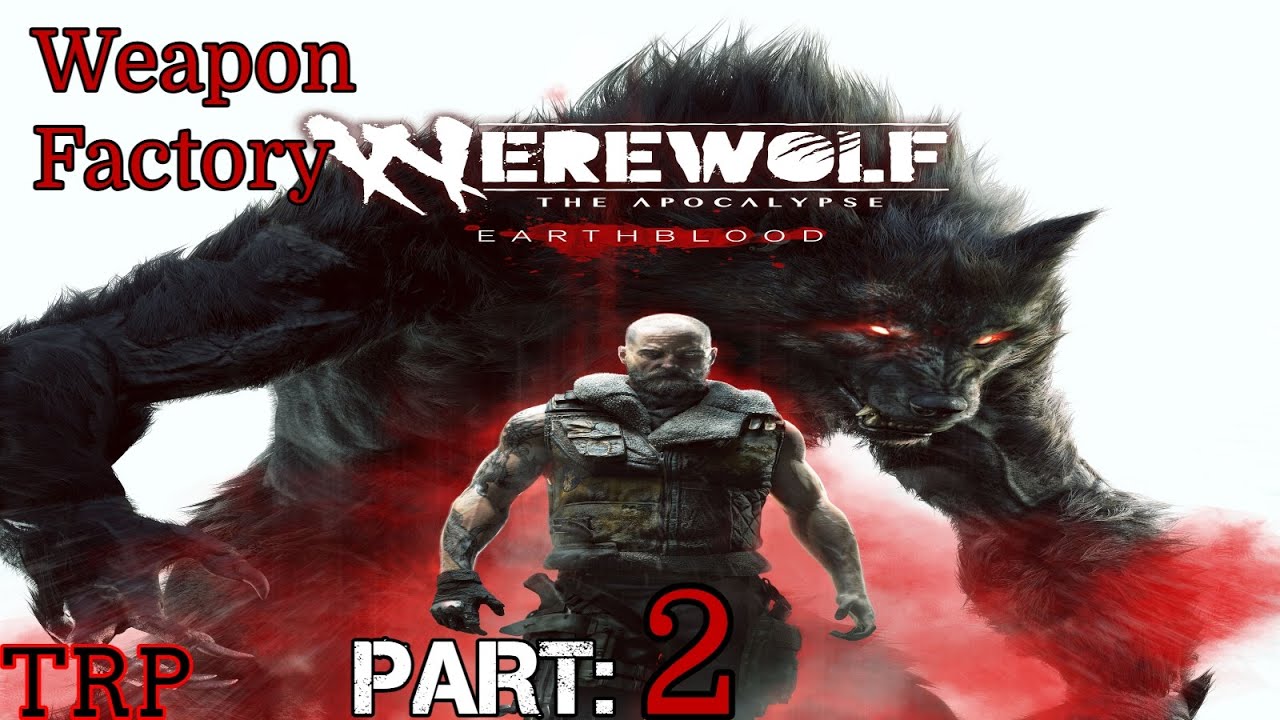 WEREWOLF The Apocalypse - EarthBlood | Walkthrough | PART 2 | Weapon Factory | PC PS5 Xbox