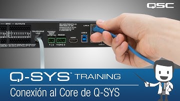 Q-SYS: Software Overview - Connecting To The Core (SP 2020)