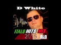 D.White Italo Hits Mix 2015