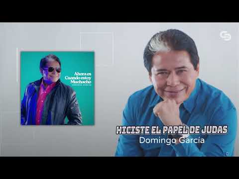 Domingo García - Hiciste el Papel de Judas (Vídeo Audio)