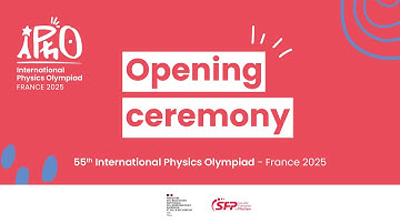 Opening ceremony : International Physics Olympiad - France 2025