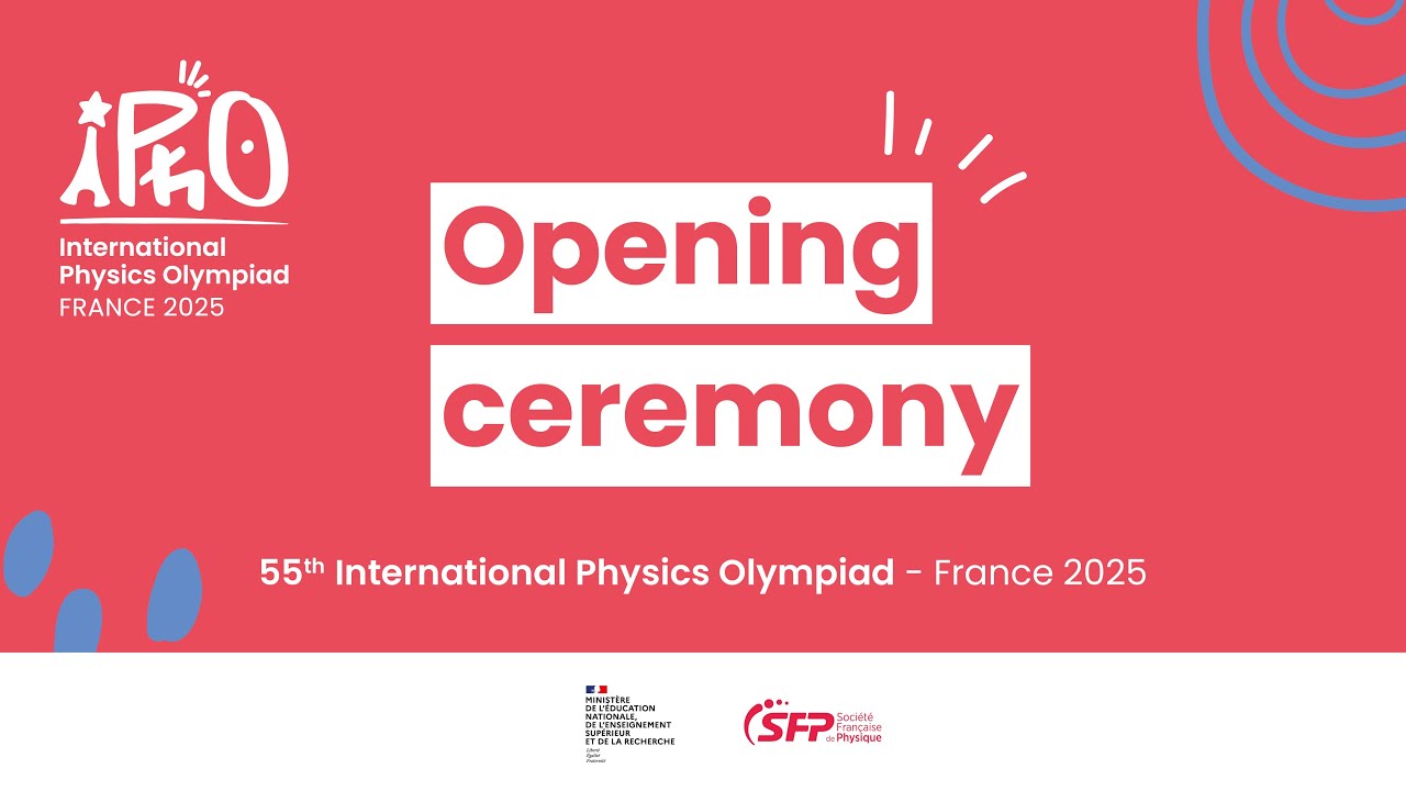 Opening ceremony : International Physics Olympiad - France 2025
