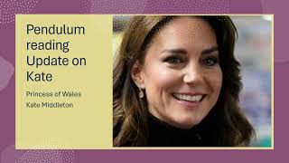 Surprising new Kate Middleton Update  Pendulum reading