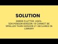 Error Flutter: uses-sdk:minSdkVersion 19 cannot be smaller than version 21 declared in library