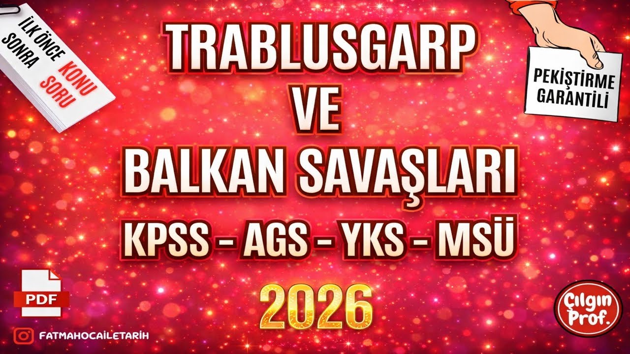 İNKILAP TARİHİ KONU VE SORU ÇÖZÜM SERİSİ - [TRABLUSGARP VE BALKAN SAVAŞLARI] 