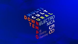 №58 • Downtempo Multicultural Electronica • mixed by DJ Dmitry Raevsky • 2021-12-19