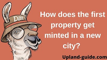 How does the first property get minted in an Upland new city release?