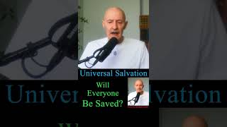 Universalism: Will Everyone Be Saved?