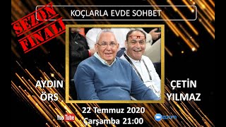 Koçlarla Evde Sohbet - Sezon Fi̇nali̇ Aydın Örs -Çetin Yılmaz
