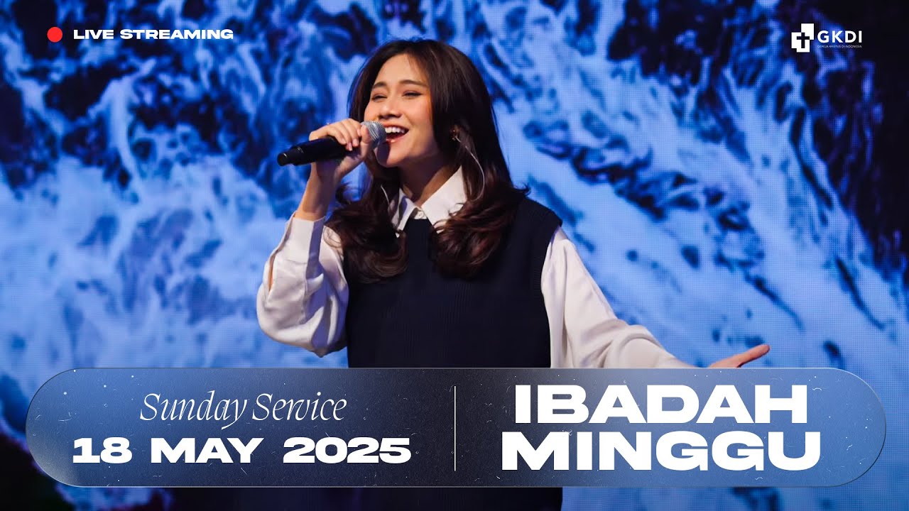 Live Streaming Ibadah Minggu I Gereja Kristus di Indonesia (GKDI) | 18 Mei 2025