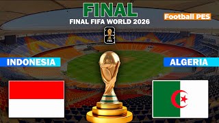 indonesia Vs Algeria  Fifa World Cup 2026 Final   Match  Realistic Pes 21