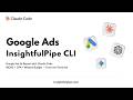 Google Ads AI Performance Report with Claude Code — Full Terminal Workflow Using InsightfulPipe CLI