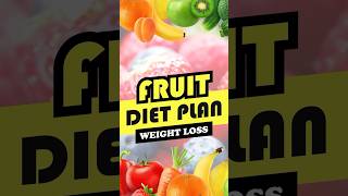 Fruit Diet Plan For Weight Loss | Lose 7 Kgs In 7 Days | #Shorts #weightloss #dietplan #dietfood