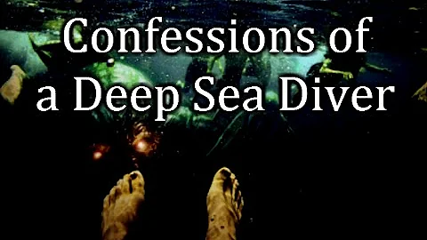 "Confessions of a Deep Sea Diver"