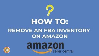 How to Remove an FBA Inventory on Amazon Seller Central - E-commerce Tutorials