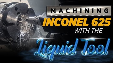 CNC Machining Inconel 625 With The Liquid Tool | Vlog #82