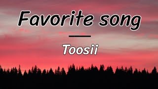 Favorite song - Toosii (lyrics/letra)