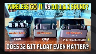 Wireless Go II vs DJI Mic Kit 1 & 2, DJI MIC 2  32Bit Float Sound Samples