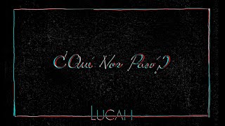 Video voorbeeld van "8. Lucah - ¿Qué Nos Pasó? (Audio Oficial)"