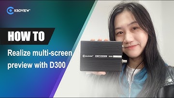 How to realize multi-screen preview and centralized output of with D300 decoder
