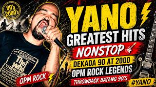 YANO Greatest Hits Nonstop 🎸 Dekada 90 at 2000 OPM Rock Legends | Throwback Batang 90's #yano