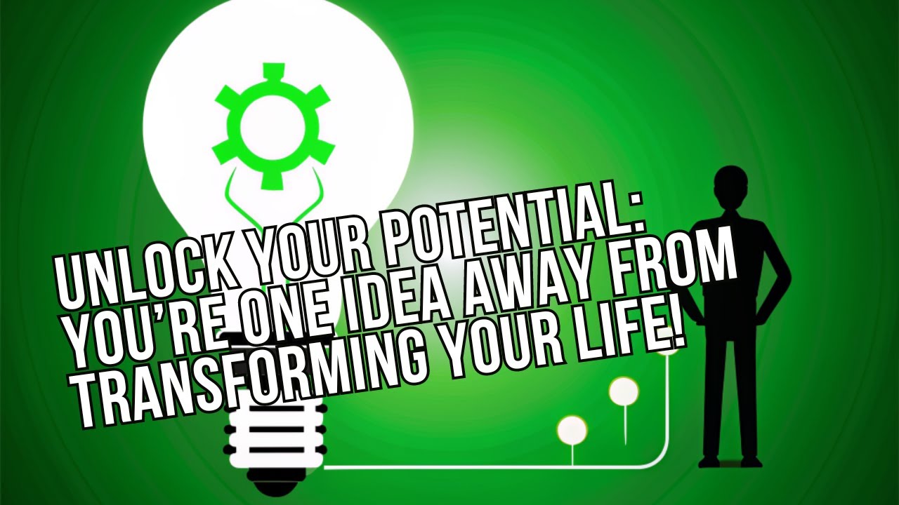 Unlock Your Potential: One Idea Away from Transforming Your Life! - YouTube