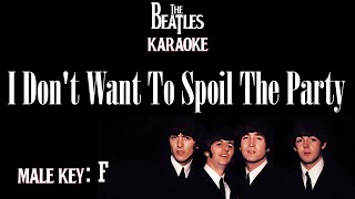 I Don't Want To Spoil The Party (Karaoke) The beatles/ Male key F