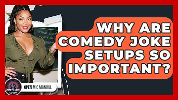 Why Are Comedy Joke Setups So Important? - Open Mic Manual