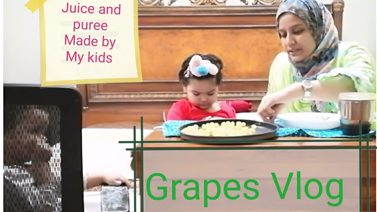 Zoya Alaynah day with GrapesHomemade Grapes JuiceBanana Grapes Puree