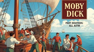 Moby Dick: Part 18 – All Astir