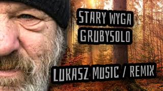 GrubySolo & Lukasz Music - Stary Wyga / Remix