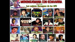 LOS MEJORES MERENGUES DE LOS 80S  VOL 2   Merenguemania con Echavarria     Programa en video