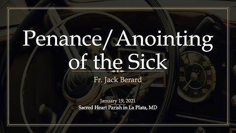 Penance & Anointing of the Sick: RCIA Class 13