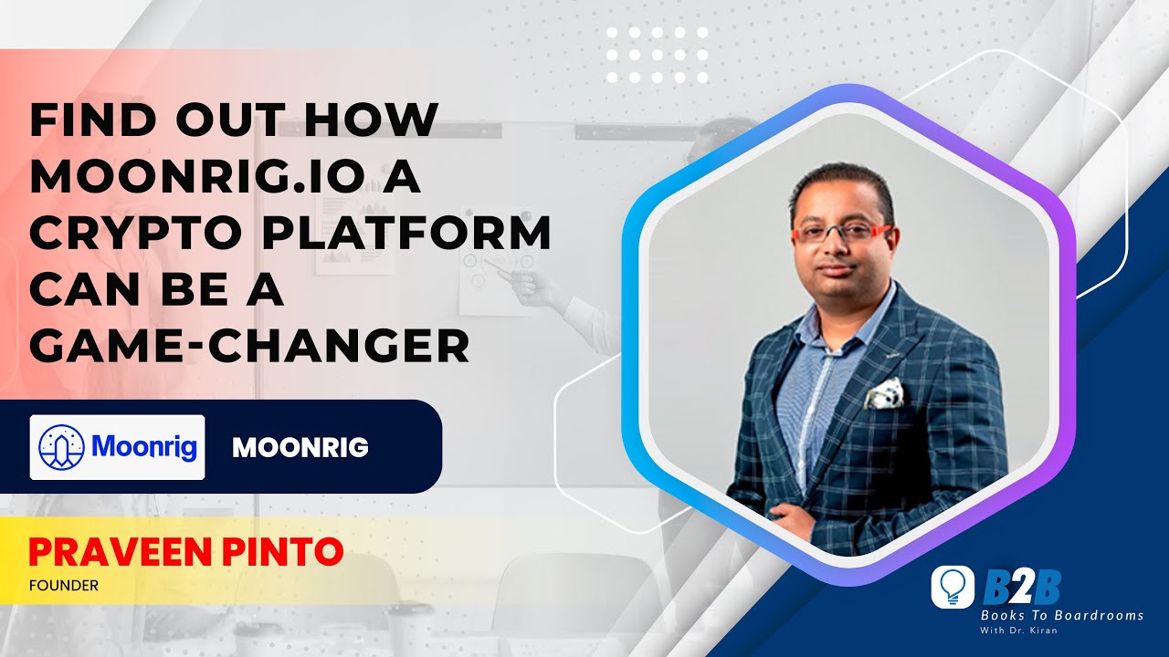 Find Out How moonrig.io A Crypto Platform Can Be A Game-Changer | Praveen  Pinto | Dr. Kiran