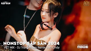 NONSTOP SẬP SÀN REMIX 2024 - DJ TRANG MOON VIỆT MIX - NHẠC SÀN REMIX CỰC MẠNH