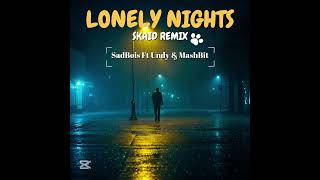 SadBois_Lonely Nights Ft UNDY \u0026 MashBit (Skaid Remix)