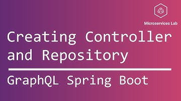 GraphQL Spring Boot #6 - Creating a Controller and a Repository.