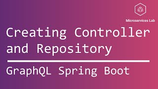 GraphQL Spring Boot #6 - Creating a Controller and a Repository.