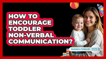 How To Encourage Toddler Non-Verbal Communication?