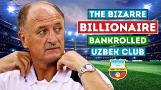 The Bizarre Billionaire Bankrolled Uzbek Football Club.